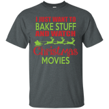 Want To Bake Stuff Watch Christmas Movies Gift T-shirt_black=