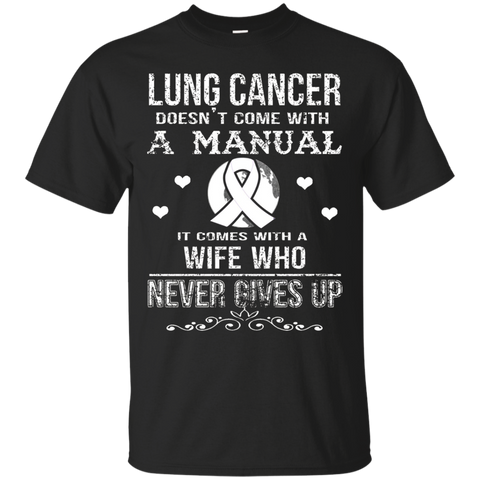 Lung Cancer Comes With A Wife Who Never Gives Up T Shirt
