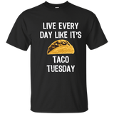 Live Everyday Like It's Taco Tuesday T-shirt