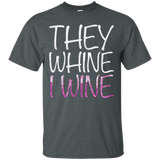 They Whine I Wine T-Shirt Funny Drinking Gift Shirt_Black