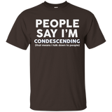 People say I'm condescending t-shirt talk down to people_Black