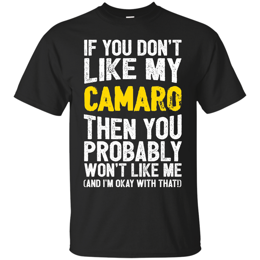 If You Don't Like My Camaro! Tshirt