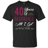 40th Happy Marriage Anniversary All I Got Is This T-shirt_black