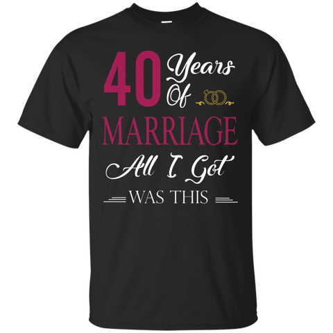 40th Happy Marriage Anniversary All I Got Is This T-shirt_black