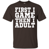 First I Game, Then I Adult T Shirt - Funny Adulting Shirt_black=