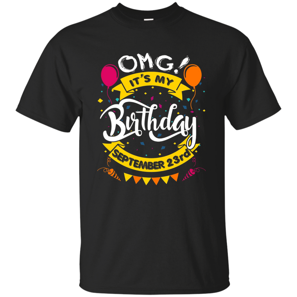 OMG! It's My Birthday Born On 23rd of September Gift T-Shirt_Black