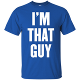 I'm That Guy T Shirt