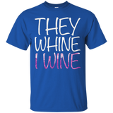 They Whine I Wine T-Shirt Funny Drinking Gift Shirt_Black