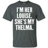 I'm Her Louise She's My Thelma T Shirt