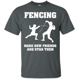 Fencing T Shirt - Make New Friends And Stab Them_black=