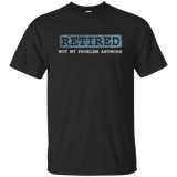 Retired Not My Problem Anymore Funny Retirement Gift T-Shirt_Black