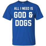 All I Need Is God And Dogs Shirt Pet Funny_black=