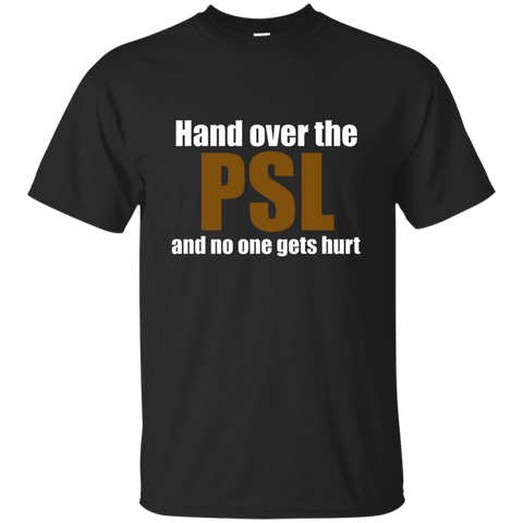 Hand Over Psl No One Gets Hurt Shirt Pumpkin Spice Latte_black=