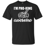 I'm Pho King Awesome Shirt