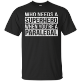 Who Needs a Superhero When You're a Paralegal T-Shirt_Black