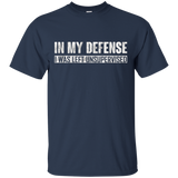 In My Defense I Was Left Unsupervised T-shirt