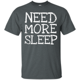 Need More Sleep- Funny Gift T-Shirt Men Women_Black