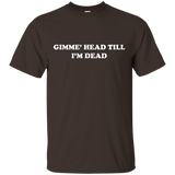 Retro Funny Novelty Gimme Head Till I'm Dead Shirt_Black