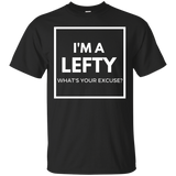 I'm A Lefty What's Your Excuse Funny Tshirt Gift