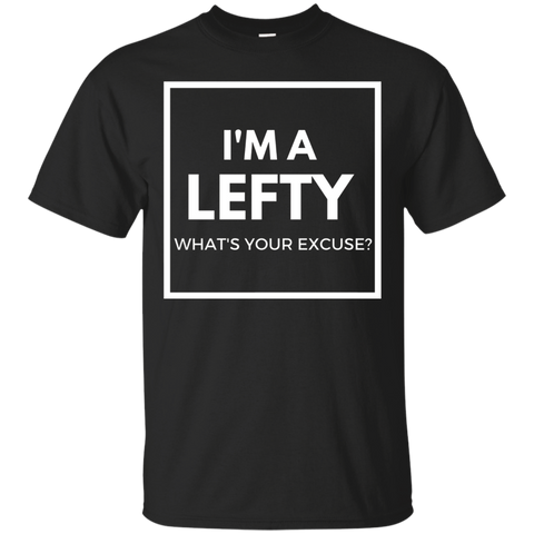 I'm A Lefty What's Your Excuse Funny Tshirt Gift