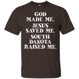 God Made Me. Jesus Saved Me. South Dakota Raised Me._black