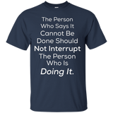 The Person Who Says It Cannot Be Done Should Not - Quote Tee_Black