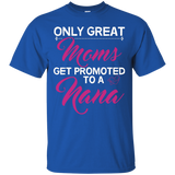 Only Great Moms Get Promoted To A Nana Grandma T Shirt_Black