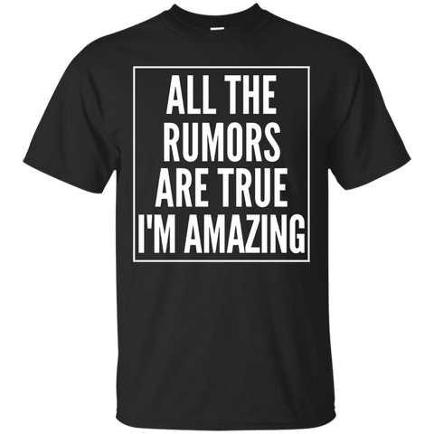 All The Rumors Are True I'm Amazing Confidence Humor T-shirt_black