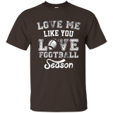 Love Me Like You Love Football Season Shirt