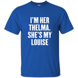 I'm Her Thelma She's My Louise T Shirt