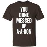 you done messed up a-a-ron t shirt_Black