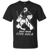 Shut Your Five Hole T-Shirt Funny Ice Hockey Player Tee_Black