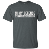 In My Defense I Was Left Unsupervised T-shirt