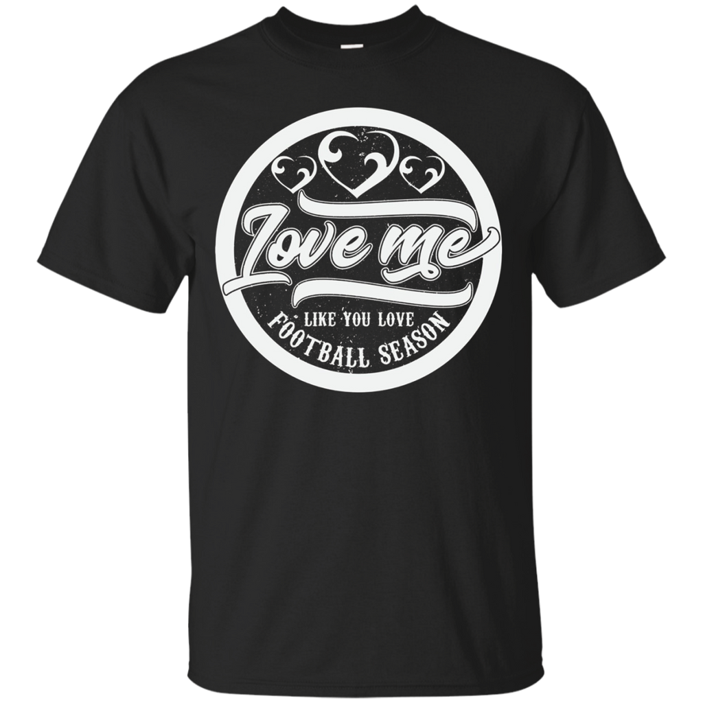 Love Me Like You Love Football Season