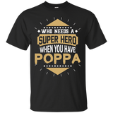 Who needs a Super Hero when you have POPPA T-Shirt_Black