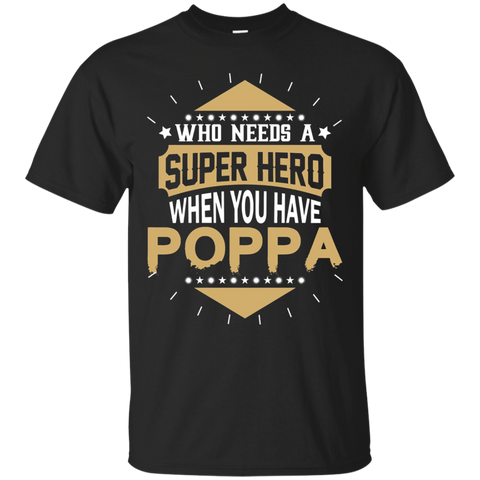 Who needs a Super Hero when you have POPPA T-Shirt_Black