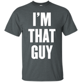 I'm That Guy T Shirt