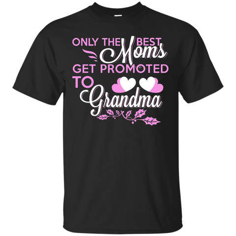 Only The Best Moms Get Promoted To Grandma T Shirt_Black