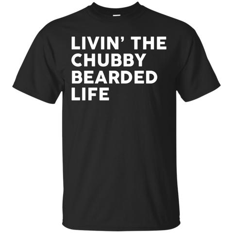 Livin The Chubby Bearded Life Shirt