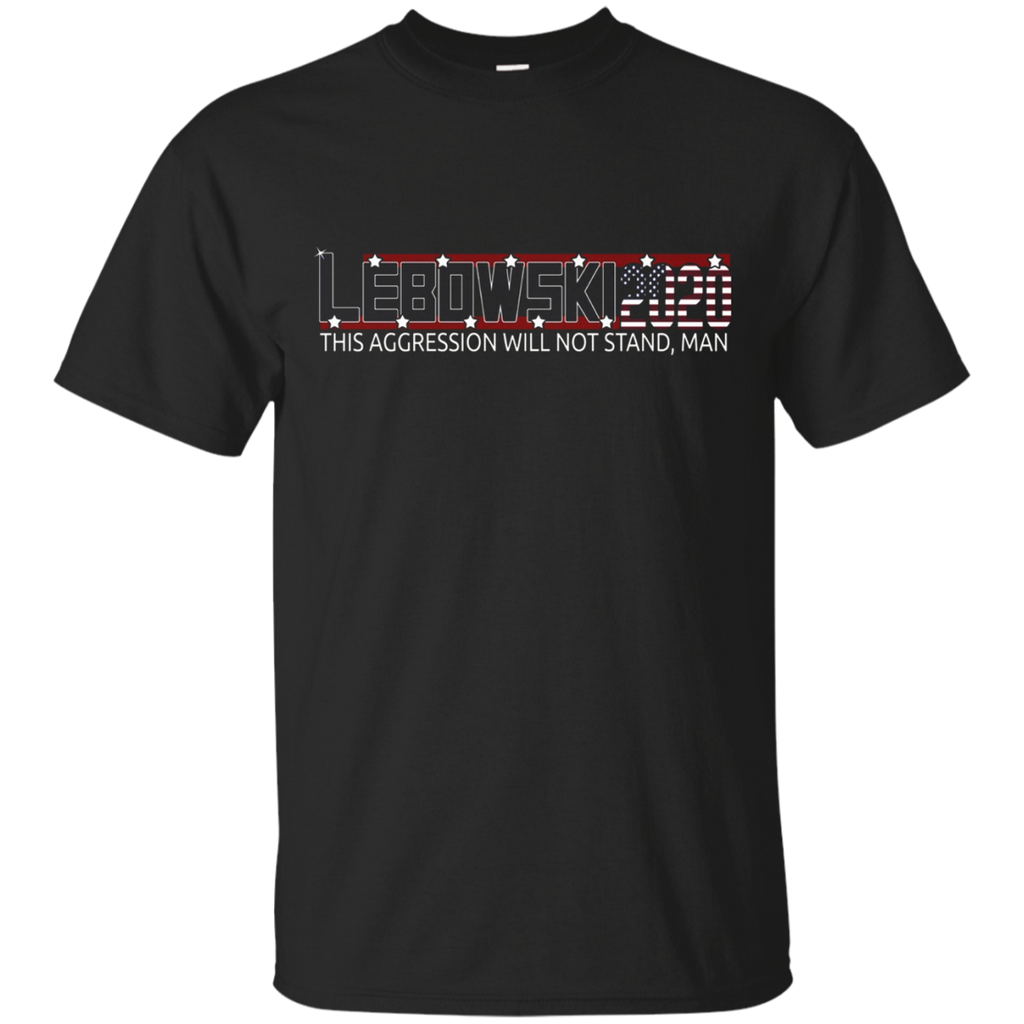 Lebowski 2020 This Aggression Will Not Stand Man T-shirt