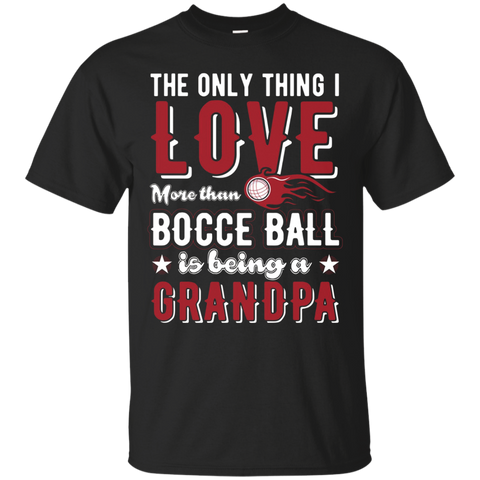 Thing I Love More Than Bocce Ball Is Grandpa T Shirt_black=