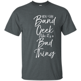 You Say Band Geek Like it's a Bad Thing Shirt Funny Tee_Navy