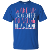 Wake Up Drink Coffee Do Nails Be Awesome Nail Tech Shirt_black=