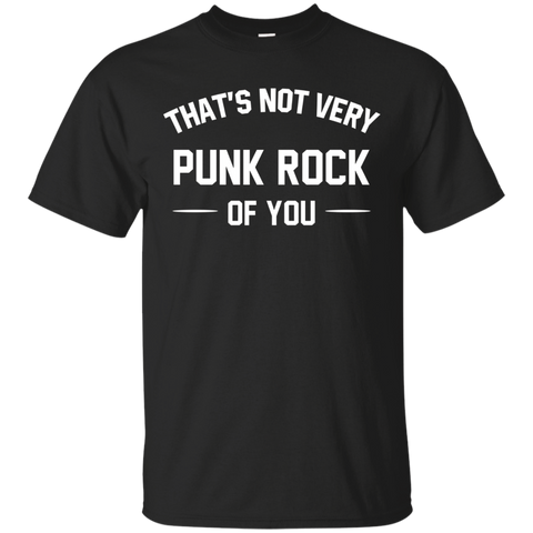 That's Not Very Punk Rock Of You T Shirts Funny Gifts_Black