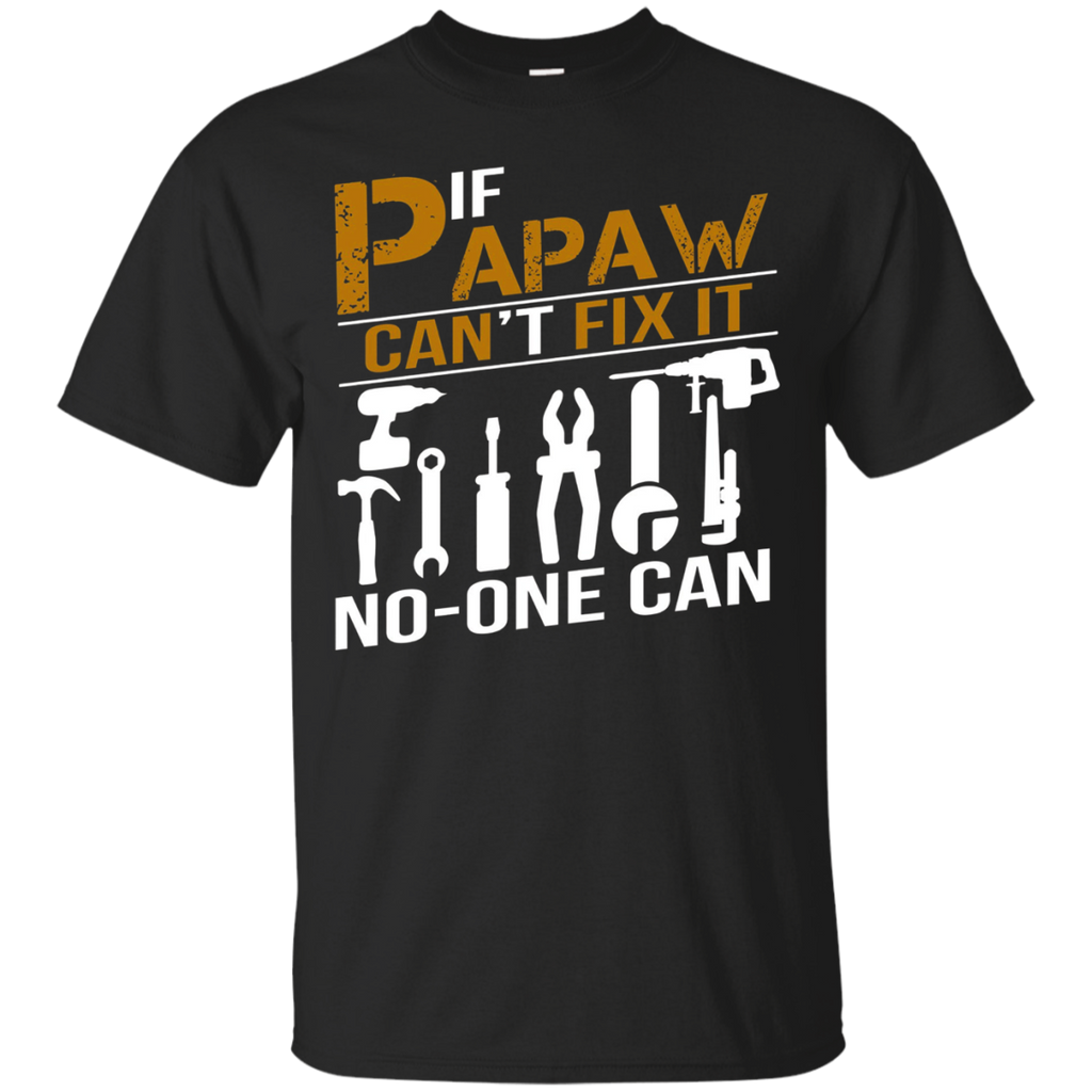 If Papaw Can't Fix It No One Can Shirt Grandpa Gift Tshirt