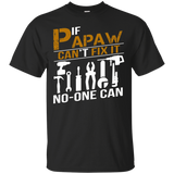 If Papaw Can't Fix It No One Can Shirt Grandpa Gift Tshirt