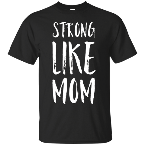 Strong Like Mom Everyday is Mother's Day T-shirt_Black