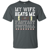 My Wife Beats Me At Fantasy Football T Shirt_Black