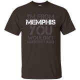 I'm From Memphis You Wouldn't Understand T-shirt. Tennessee