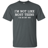 I'm Not Like Most Teens I'm In My 40s T-shirt